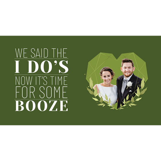 We Said The I Do's, Now It's Time For Some Booze