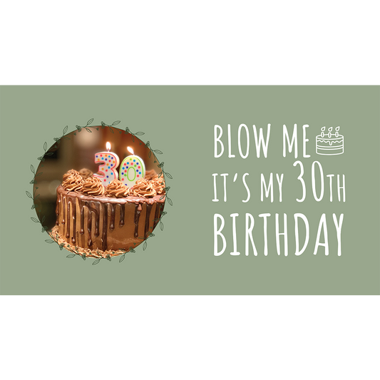 Blow Me It's My 30th Birth Day
